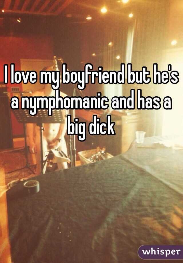 I love my boyfriend but he's a nymphomanic and has a big dick
