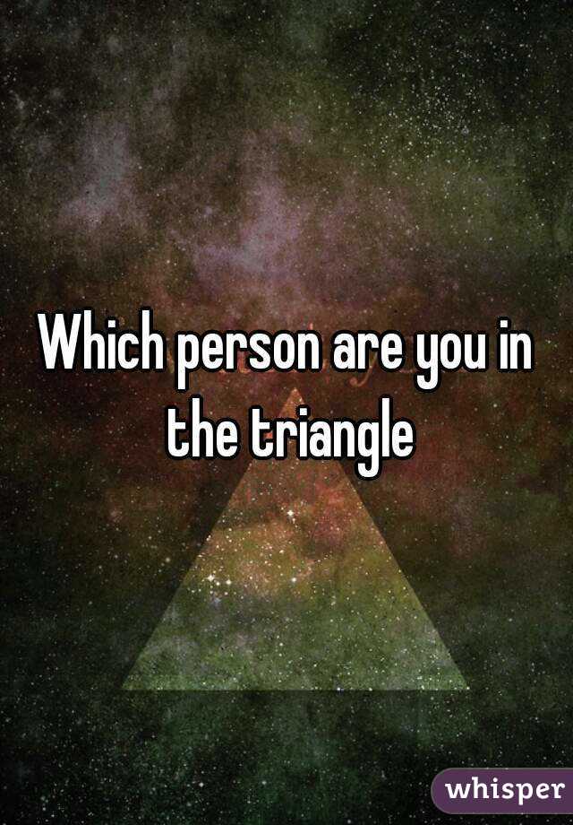 Which person are you in the triangle