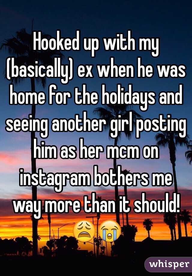 Hooked up with my (basically) ex when he was home for the holidays and seeing another girl posting him as her mcm on instagram bothers me way more than it should!  😩😭