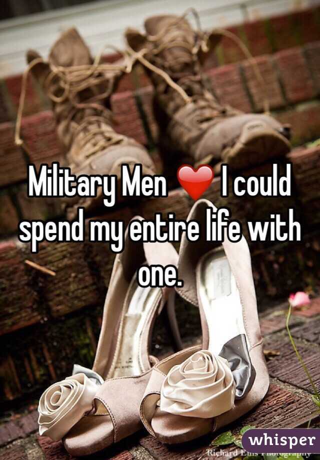 Military Men ❤️ I could spend my entire life with one. 