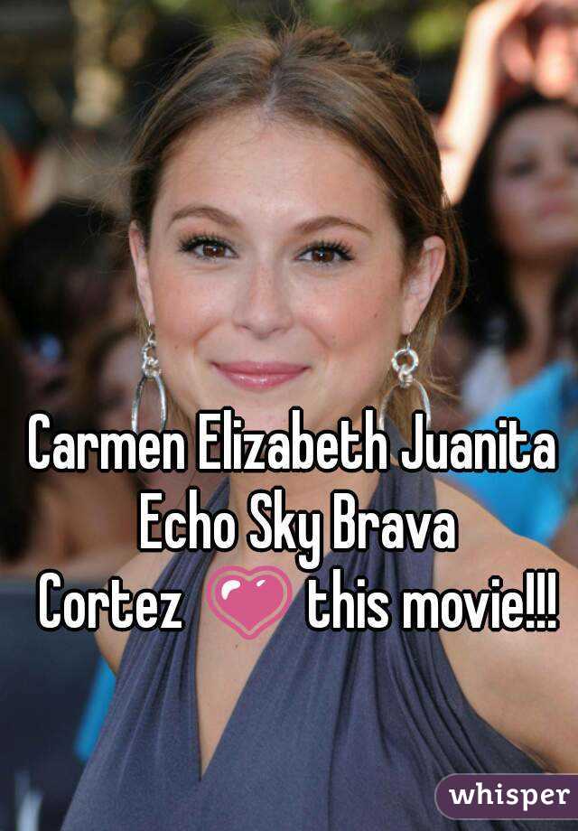 Carmen <b>Elizabeth Juanita</b> Echo Sky Brava Cortez 💗 this movie! - 050d0de5efc73b98578796cc698c7078a5b937-wm