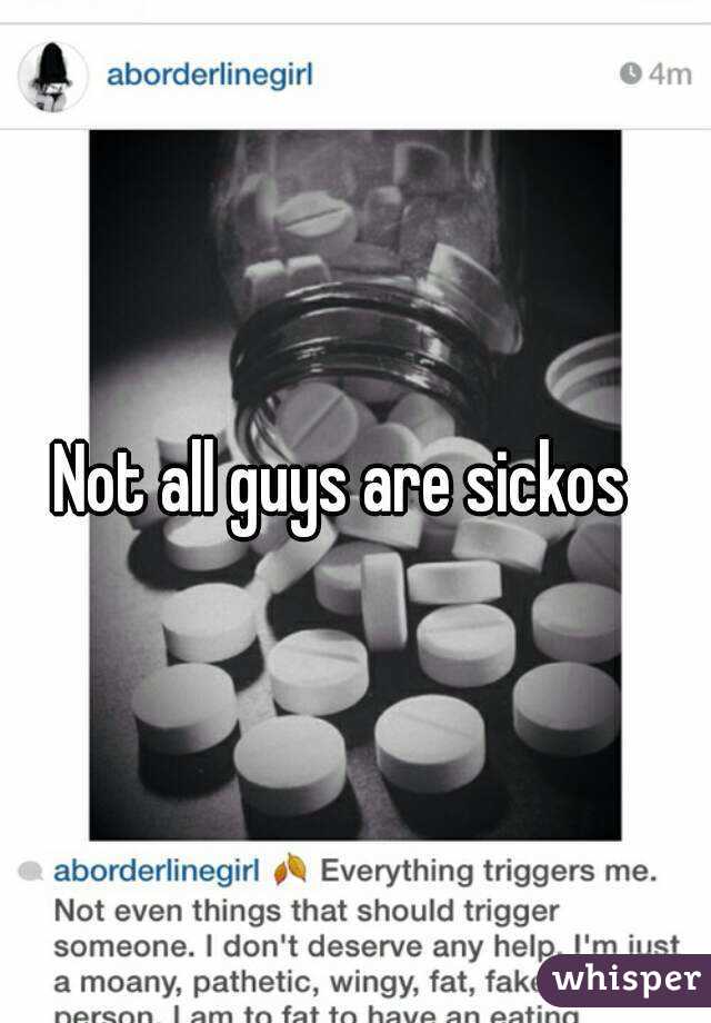 Not all guys are sickos  