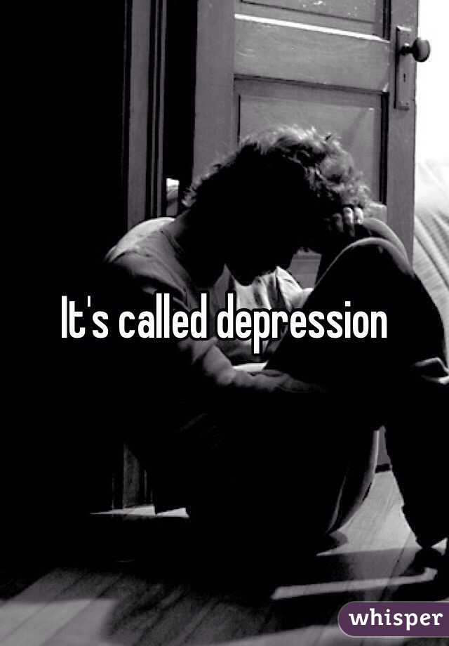 It's called depression