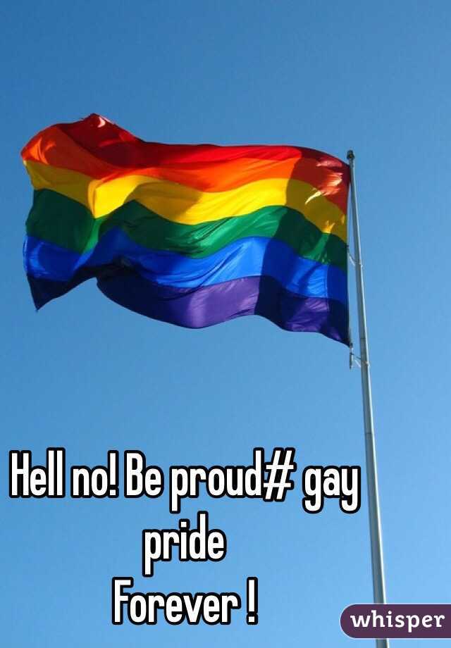 Hell no! Be proud# gay pride 
Forever ! 