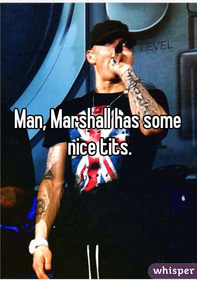 Man, Marshall has some nice tits.