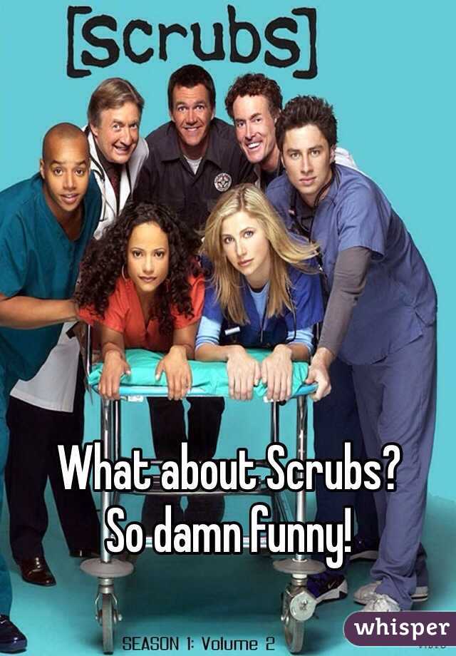 What about Scrubs?
So damn funny!