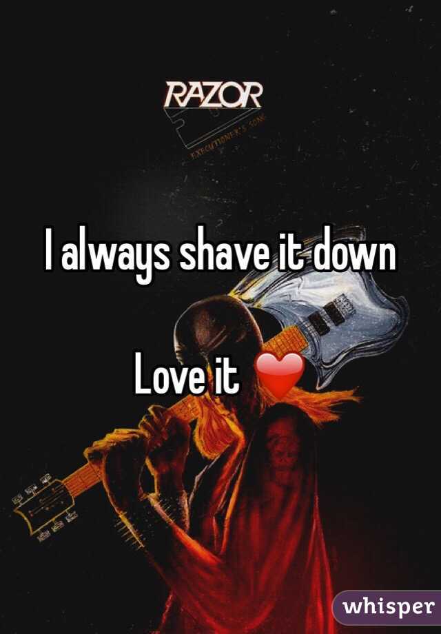 I always shave it down 

Love it ❤️