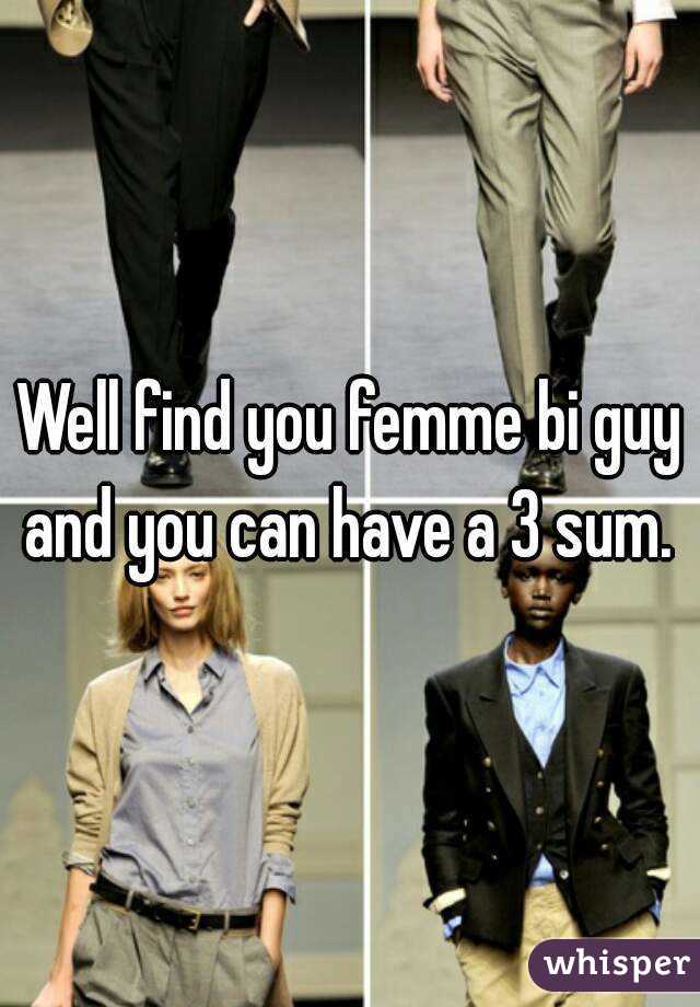 Well find you femme bi guy and you can have a 3 sum. 