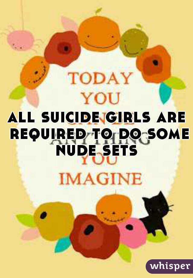all suicide girls are required to do some nude sets 