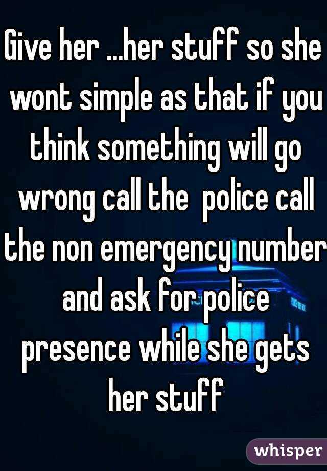 Give her ...her stuff so she wont simple as that if you think something will go wrong call the  police call the non emergency number and ask for police presence while she gets her stuff