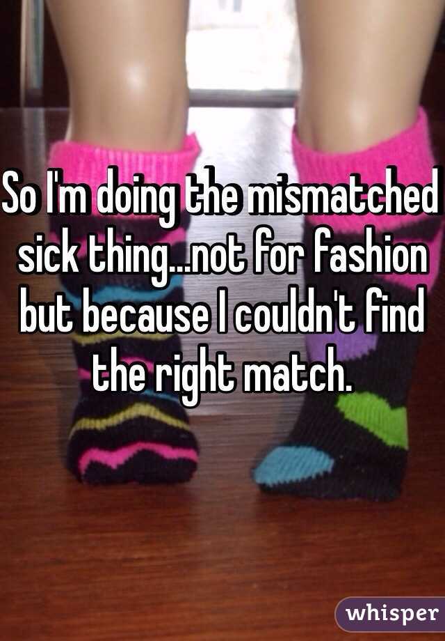 So I'm doing the mismatched sick thing...not for fashion but because I couldn't find the right match. 