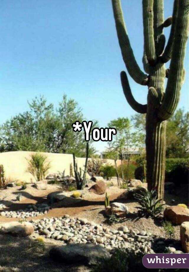 *Your