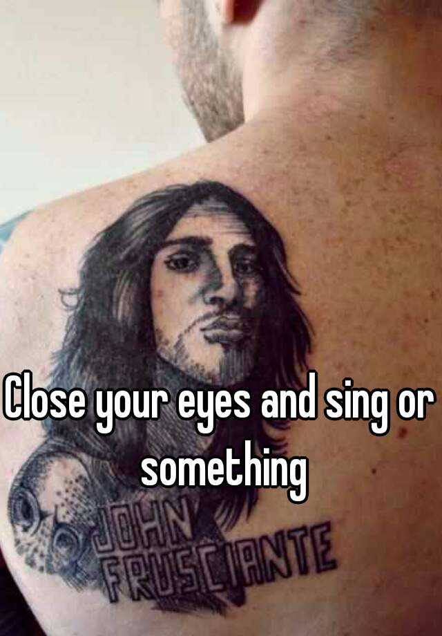 close-your-eyes-and-sing-or-something