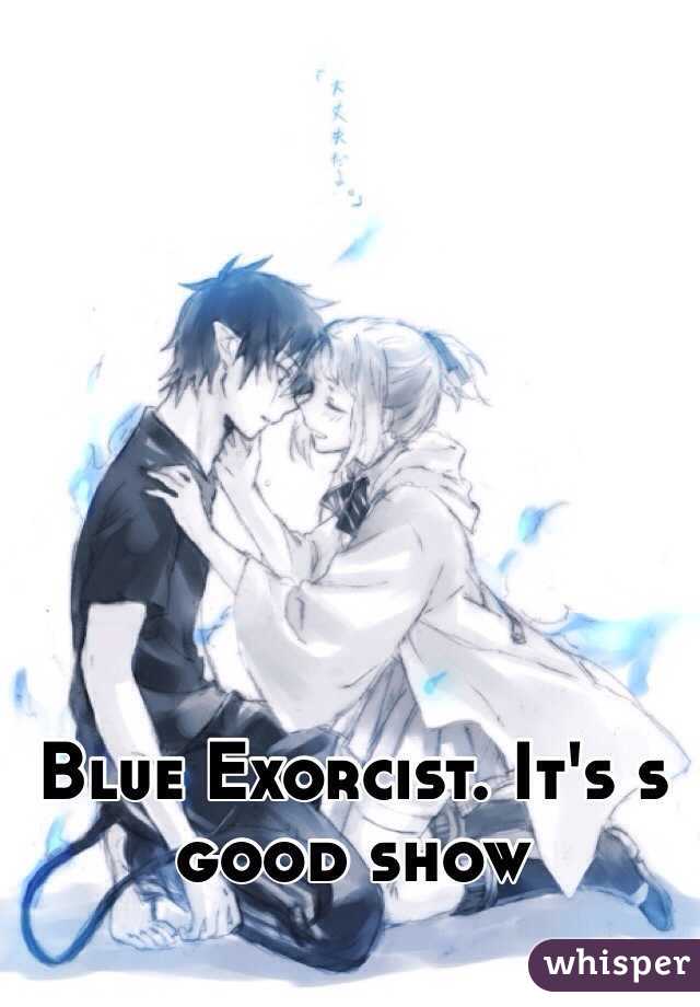 Blue Exorcist. It's s good show