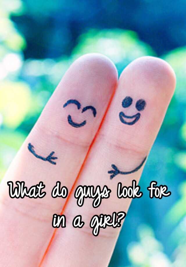 What Do Guy Love In A Girl