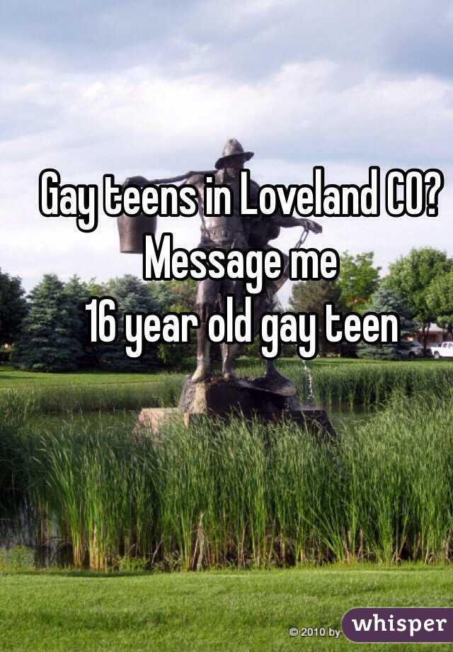 Gay Teens In Loveland Co Message Me 16 Year Old Gay Teen 2222