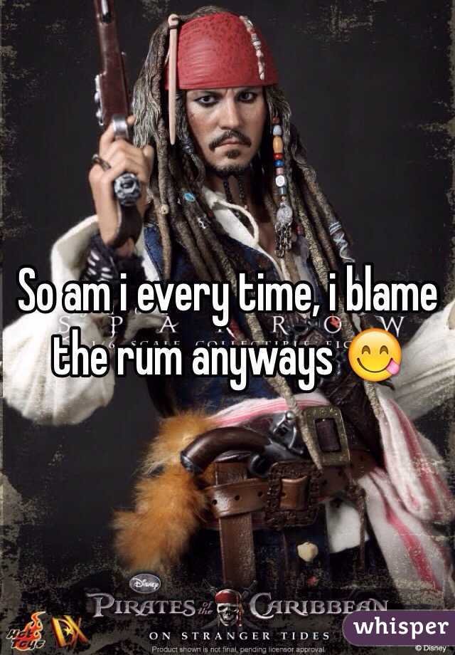 So am i every time, i blame the rum anyways 😋