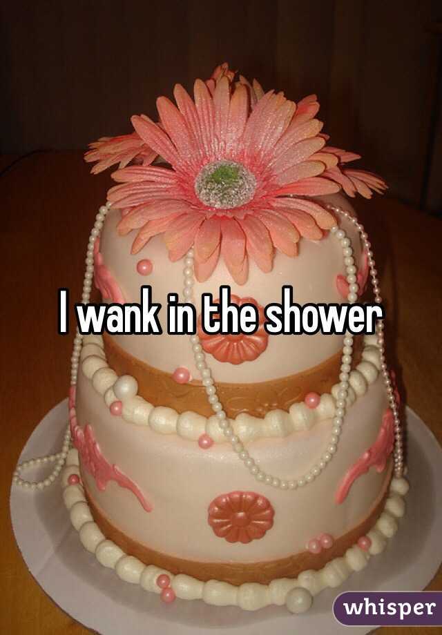 I wank in the shower