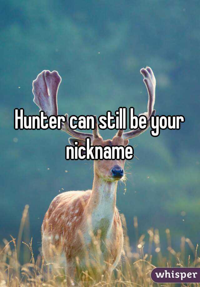 hunter-can-still-be-your-nickname