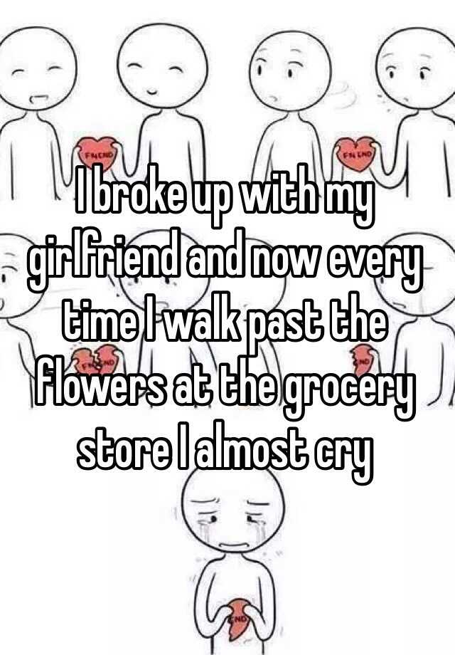 i-broke-up-with-my-girlfriend-and-now-every-time-i-walk-past-the