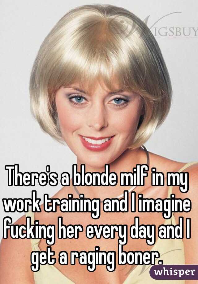 Theres A Blonde Milf In My Work Training And I Imagine Fucking Her 