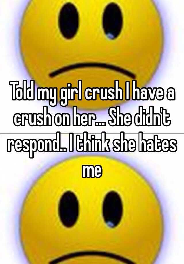 told-my-girl-crush-i-have-a-crush-on-her-she-didn-t-respond-i