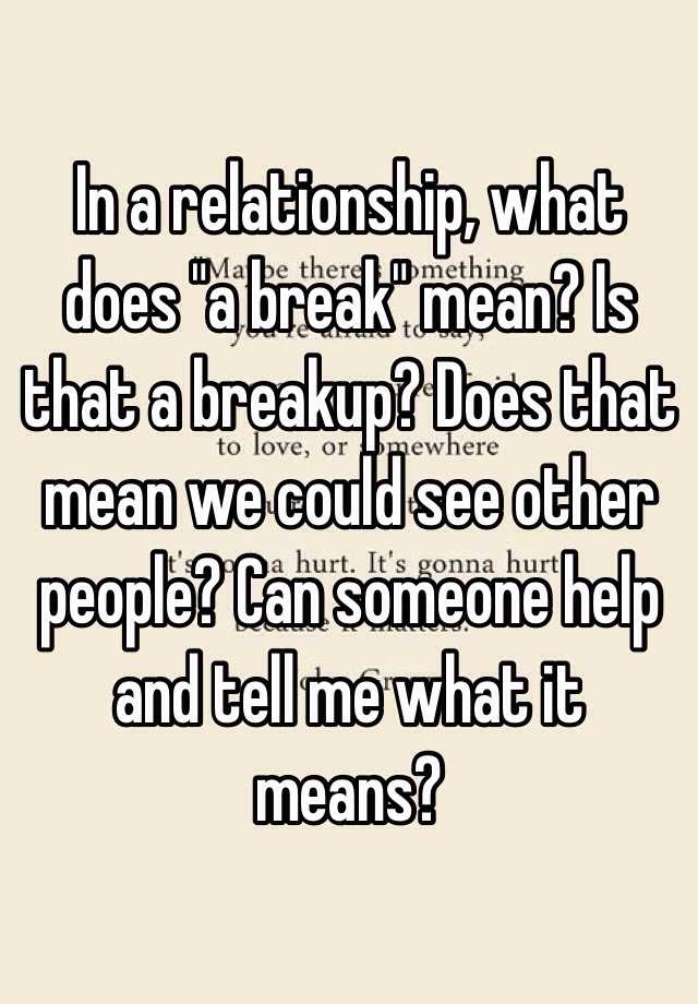 in-a-relationship-what-does-a-break-mean-is-that-a-breakup-does-that-mean-we-could-see