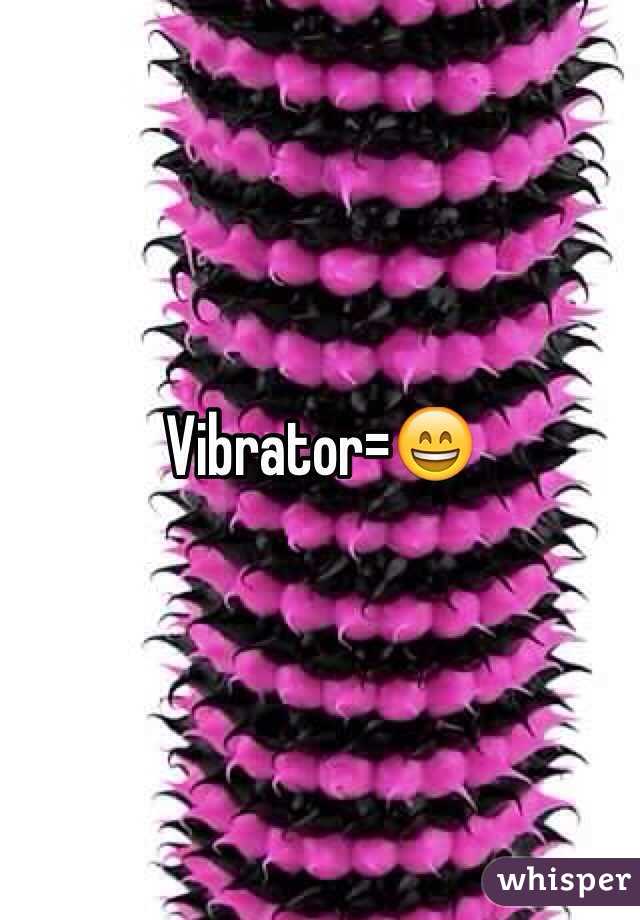 Vibrator=😄