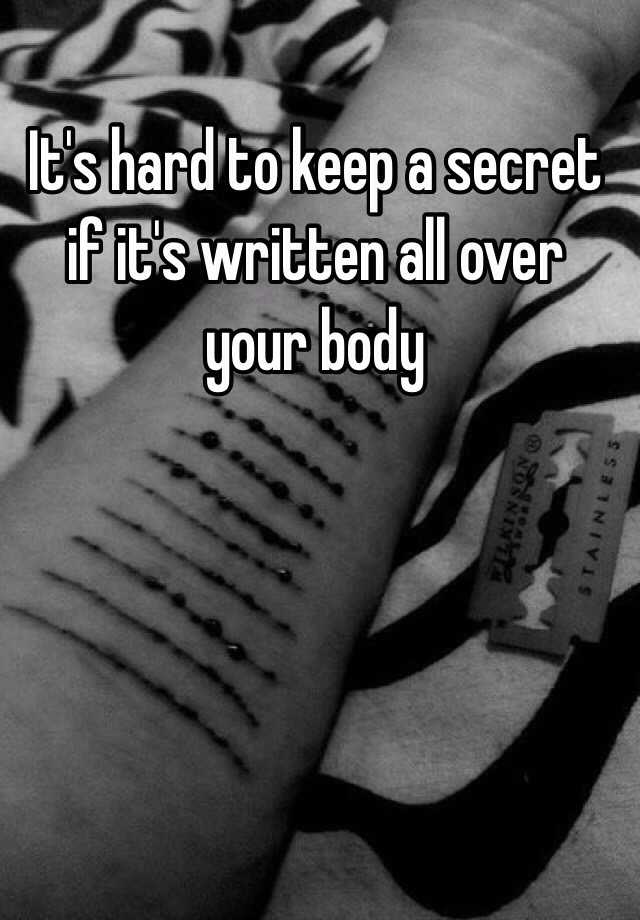 it-s-hard-to-keep-a-secret-if-it-s-written-all-over-your-body