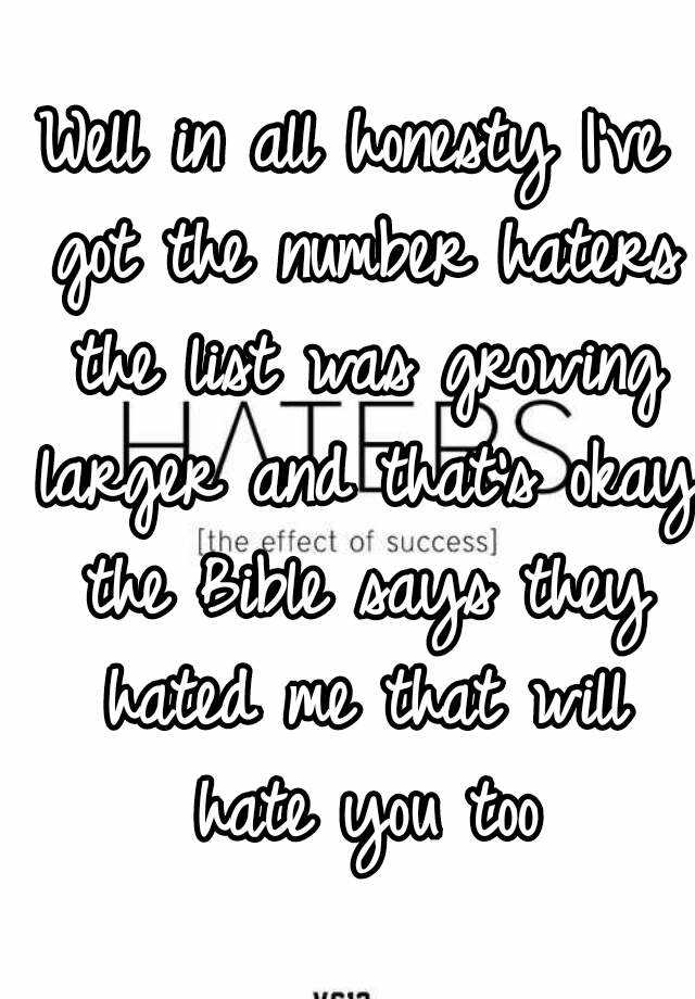 well-in-all-honesty-i-ve-got-the-number-haters-the-list-was-growing