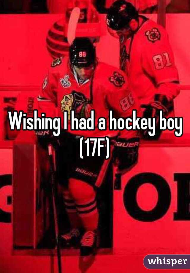 Wishing I had a hockey boy (17F)