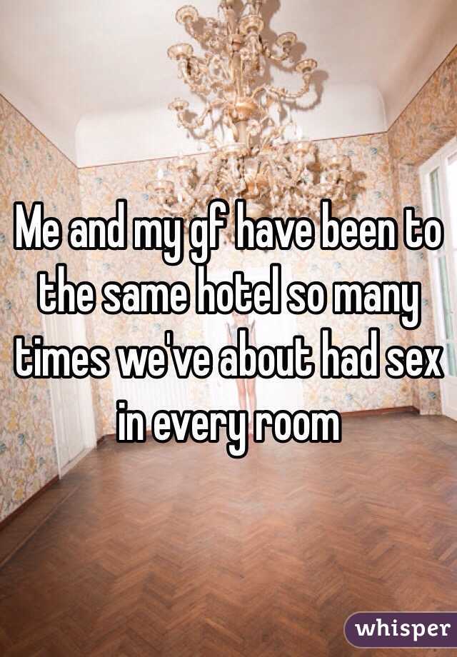Me and my gf have been to the same hotel so many times we've about had sex in every room 
