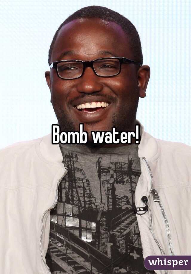 Bomb water!