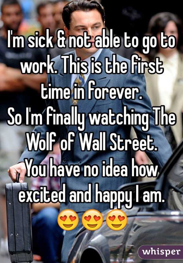 I'm sick & not able to go to work. This is the first time in forever. 
So I'm finally watching The Wolf of Wall Street. 
You have no idea how excited and happy I am. 😍😍😍