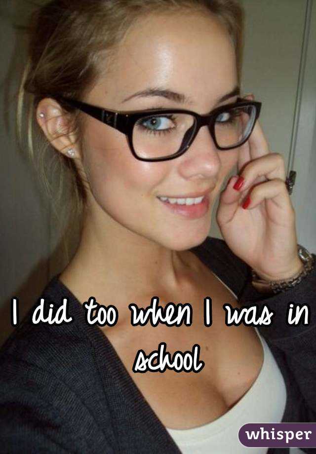 I did too when I was in school