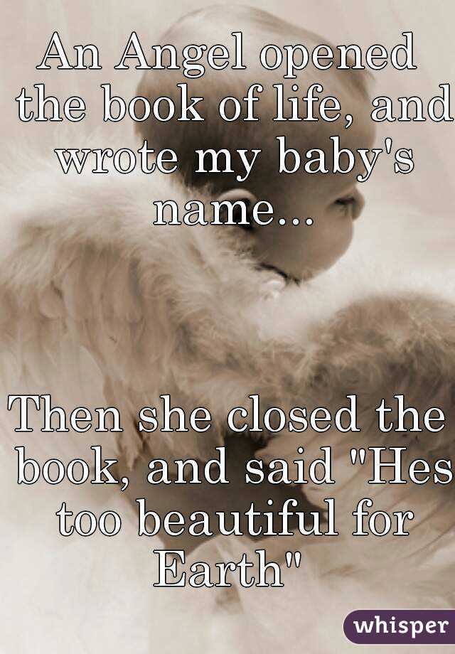 An Angel Opened The Book Of Life And Wrote My Baby S Name Then She Closed The Book And Said