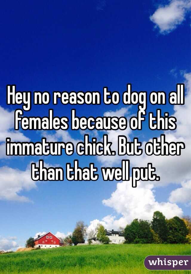 Hey no reason to dog on all females because of this immature chick. But other than that well put.