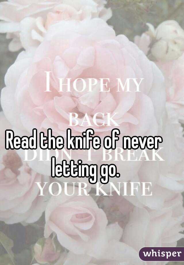 Read the knife of never letting go.
