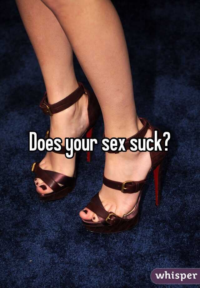 Does your sex suck?