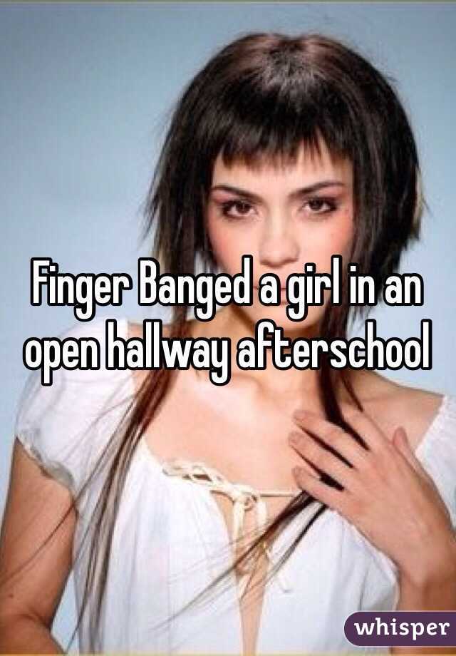 Finger Banged a girl in an open hallway afterschool