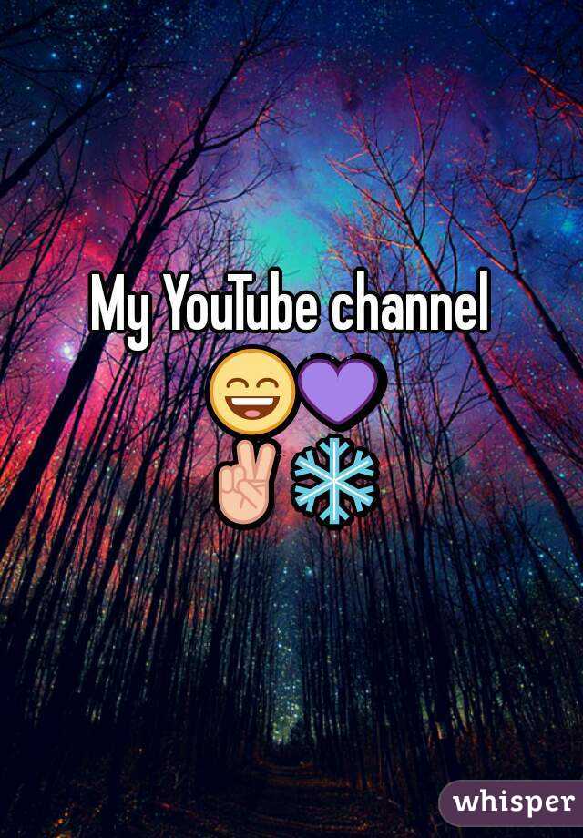 My YouTube channel 😄💜✌❄