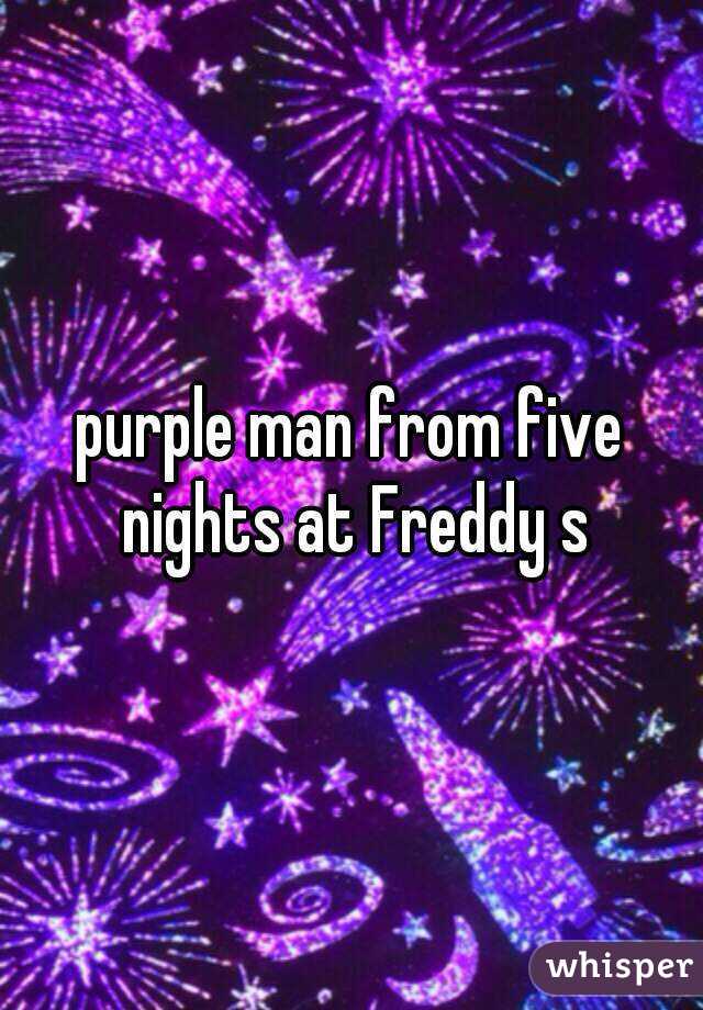 purple man from five nights at Freddy s