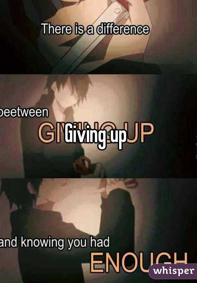 Giving up 