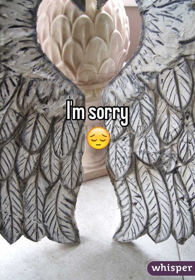 I'm sorry 
😔

