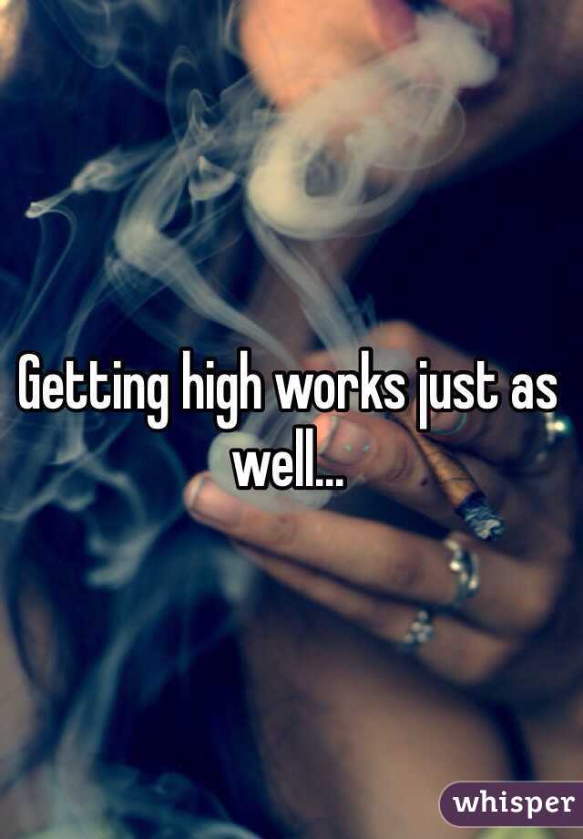 Getting high works just as well...