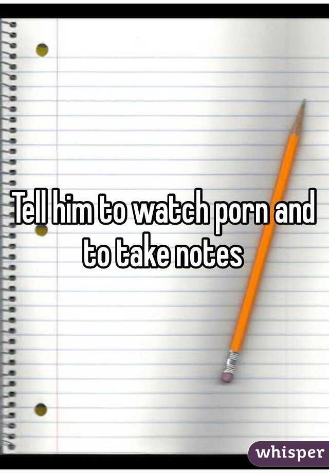 Tell him to watch porn and to take notes