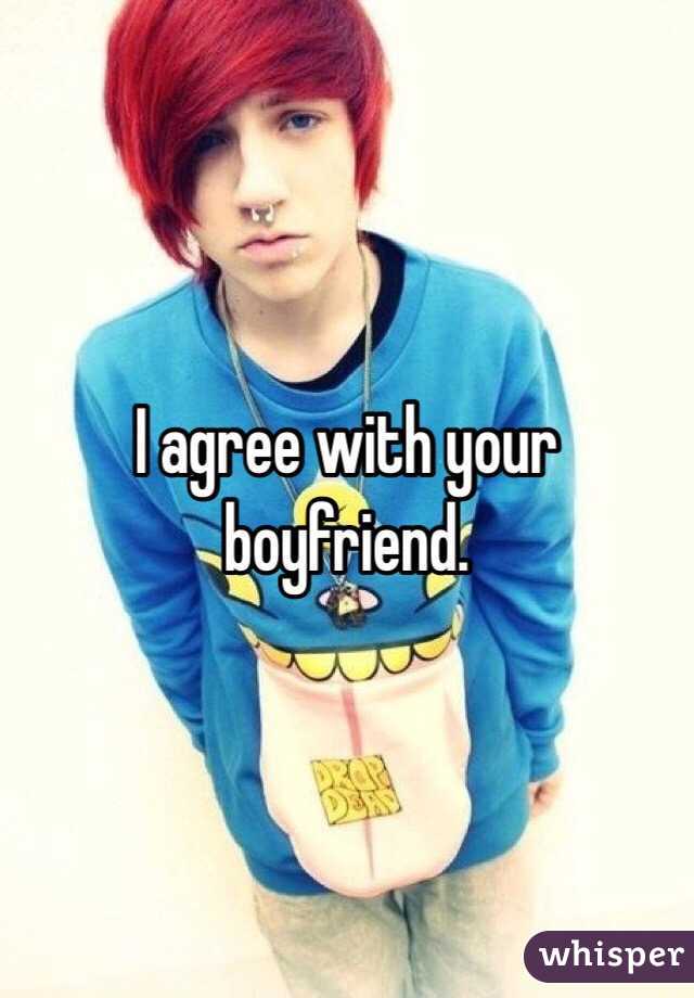 I agree with your boyfriend. 
