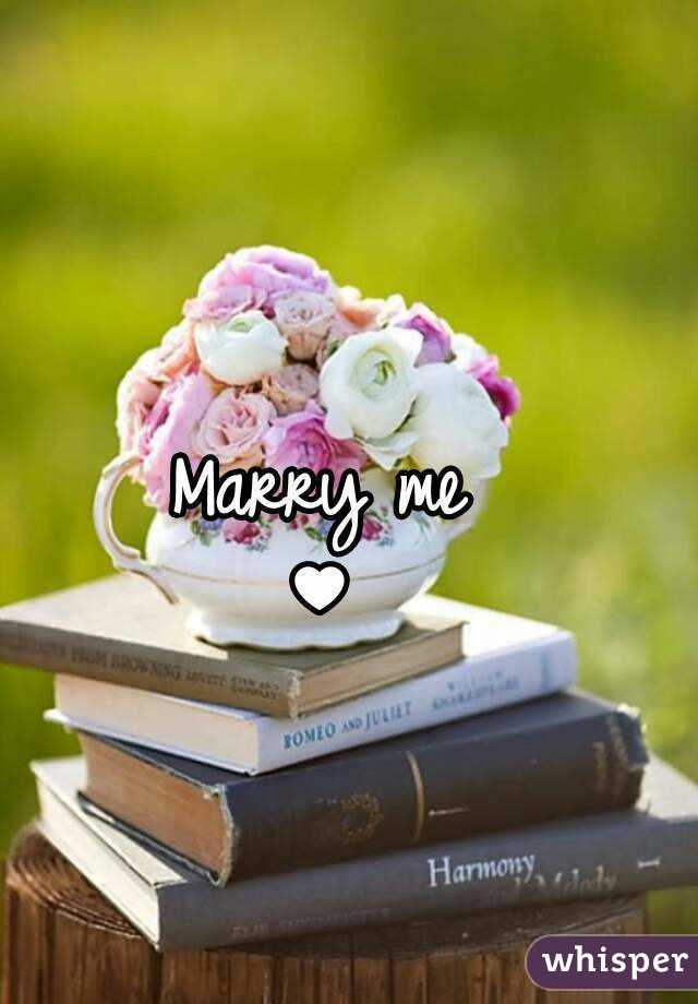Marry me
♥