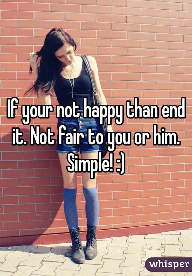 If your not happy than end it. Not fair to you or him. Simple! :)