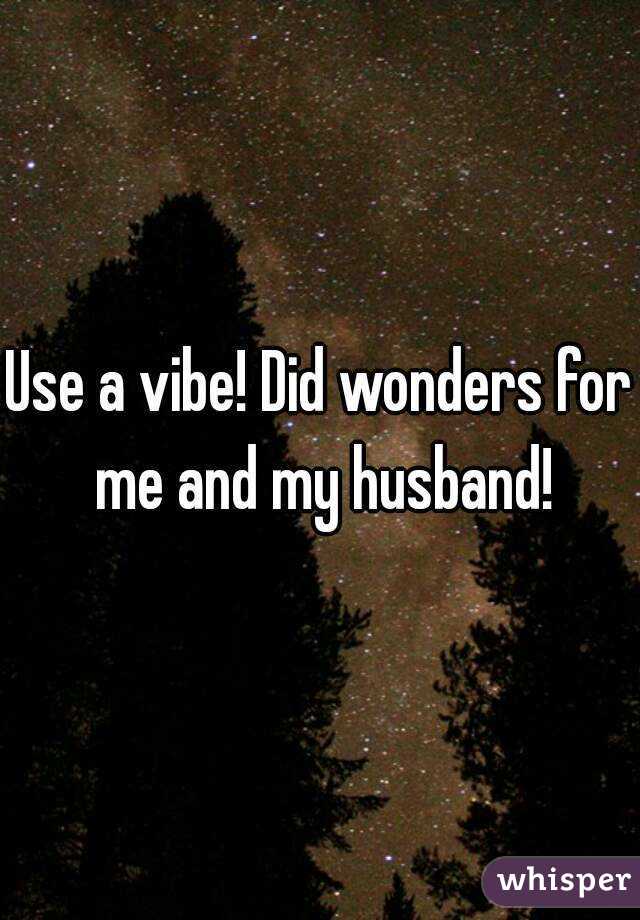 Use a vibe! Did wonders for me and my husband!